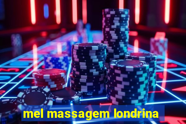 mel massagem londrina